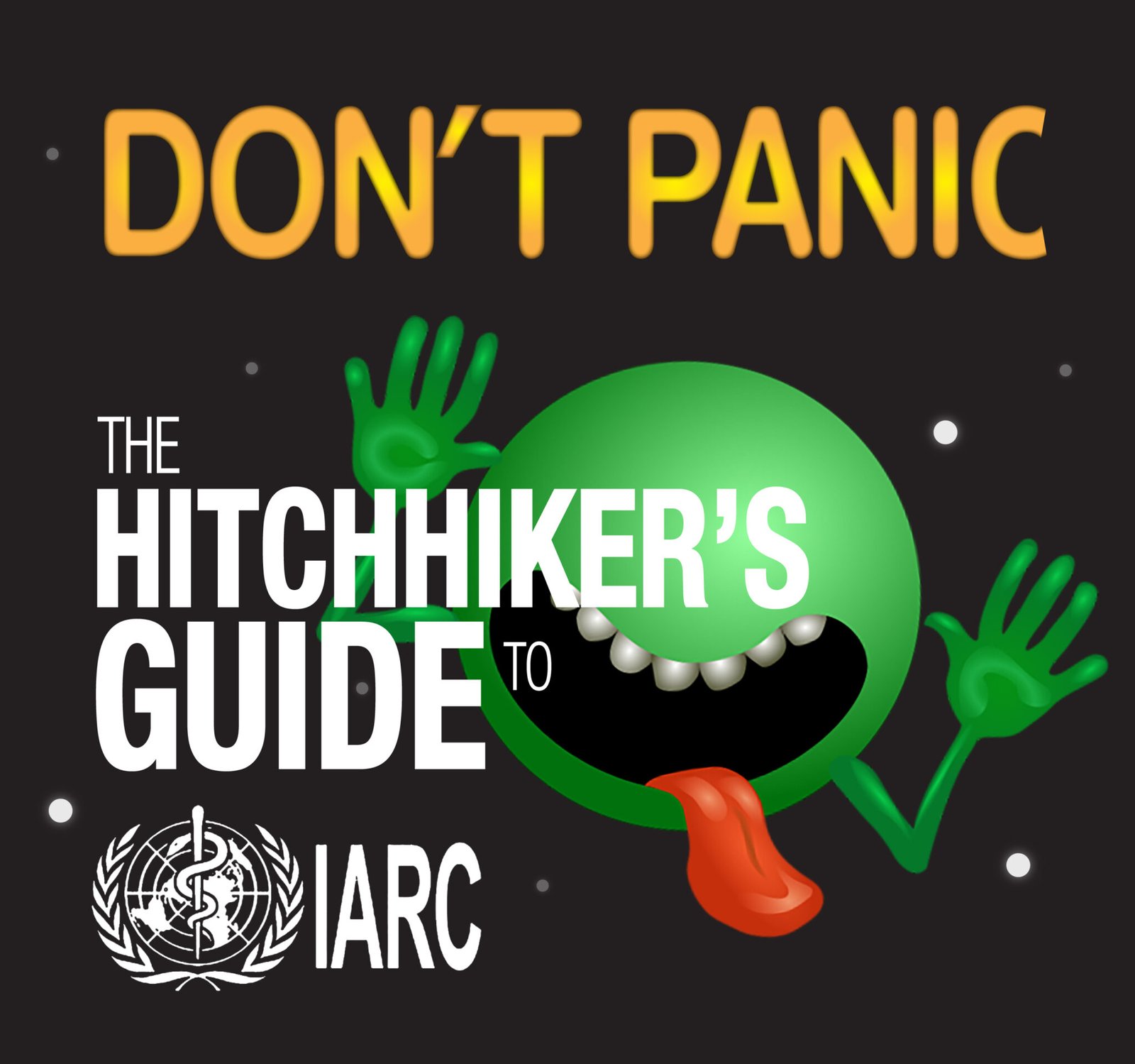 The Hitchhiker's Guide To An IARC Monograph Conclusion: Don't Panic